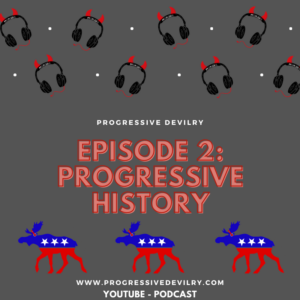 Episode 2: Progressive History